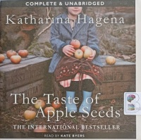 The Taste of Apple Seeds written by Katherina Hagena performed by Kate Byers on Audio CD (Unabridged)
